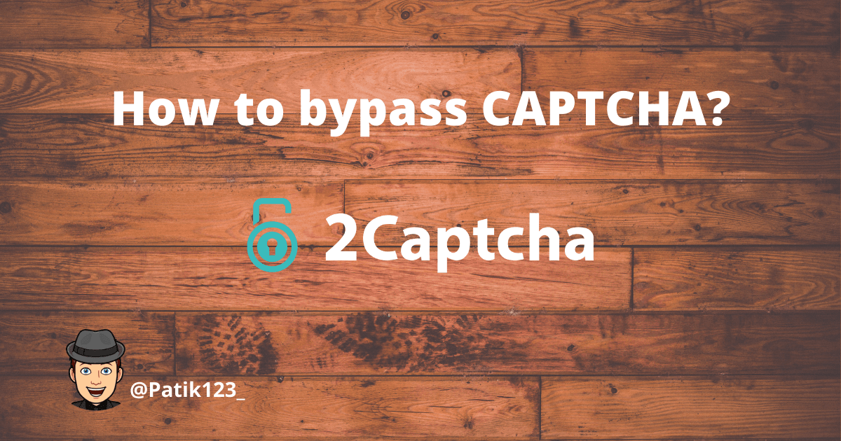 How to bypass CAPTCHA?